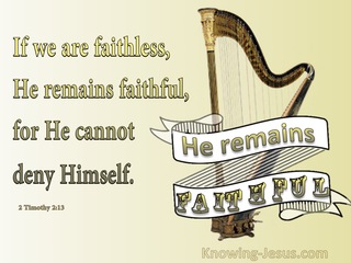 2 Timothy 2:13 If We Are Faithless He Remains Faithful (yellow)